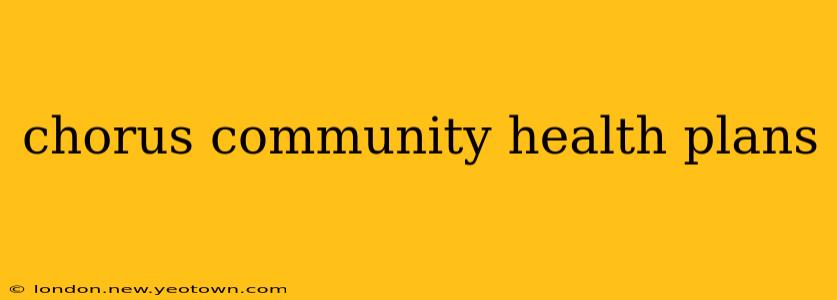 chorus community health plans