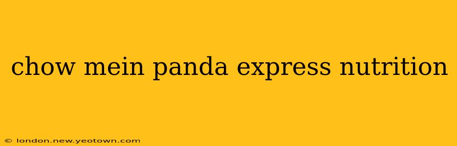 chow mein panda express nutrition