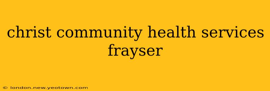 christ community health services frayser