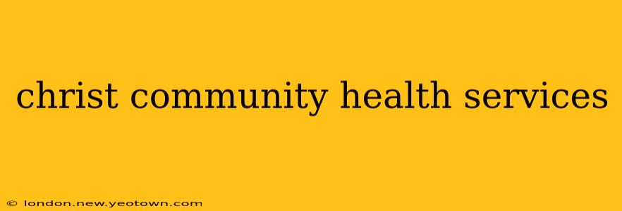 christ community health services