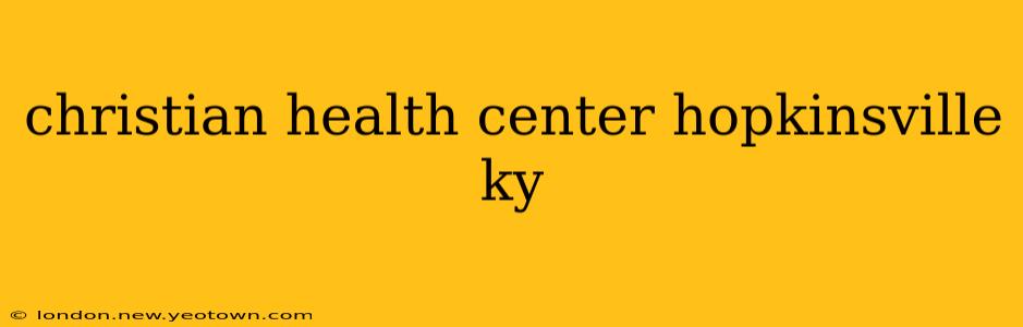 christian health center hopkinsville ky