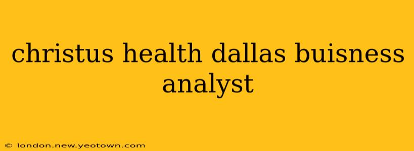 christus health dallas buisness analyst