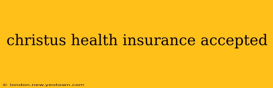 christus health insurance accepted