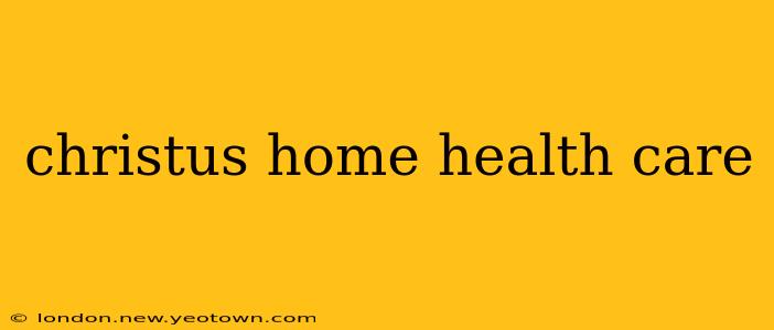 christus home health care