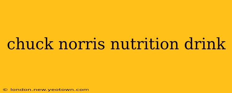 chuck norris nutrition drink