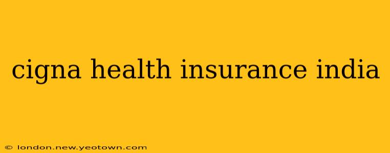 cigna health insurance india