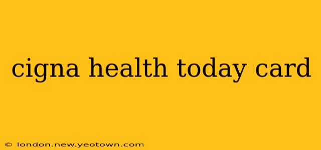 cigna health today card