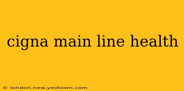 cigna main line health