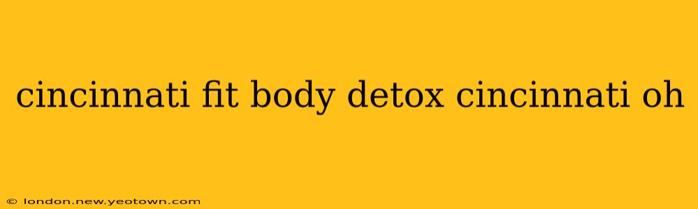 cincinnati fit body detox cincinnati oh