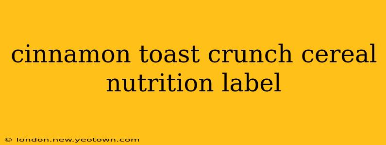 cinnamon toast crunch cereal nutrition label