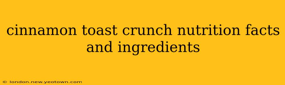 cinnamon toast crunch nutrition facts and ingredients