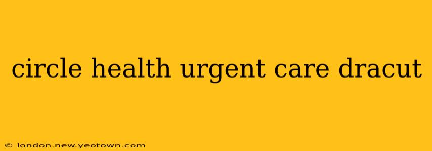 circle health urgent care dracut