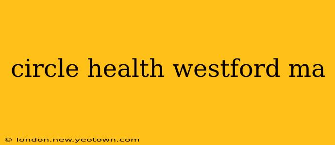 circle health westford ma