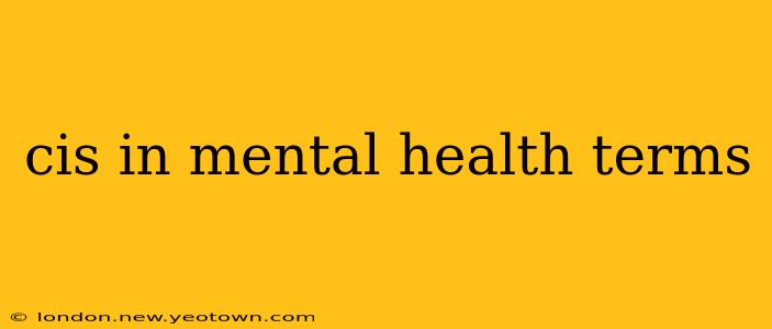 cis in mental health terms