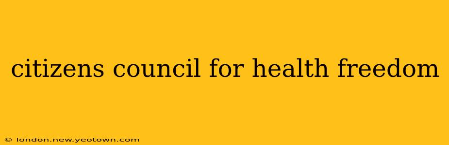 citizens council for health freedom