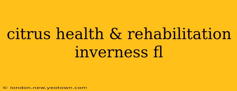 citrus health & rehabilitation inverness fl