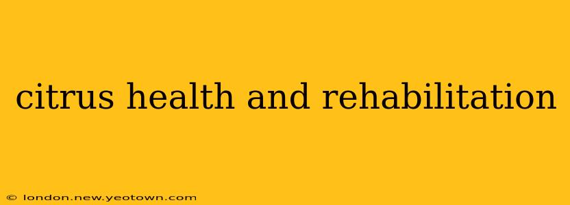 citrus health and rehabilitation