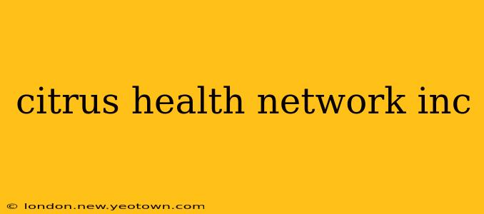 citrus health network inc
