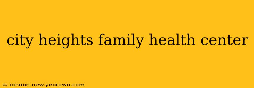 city heights family health center