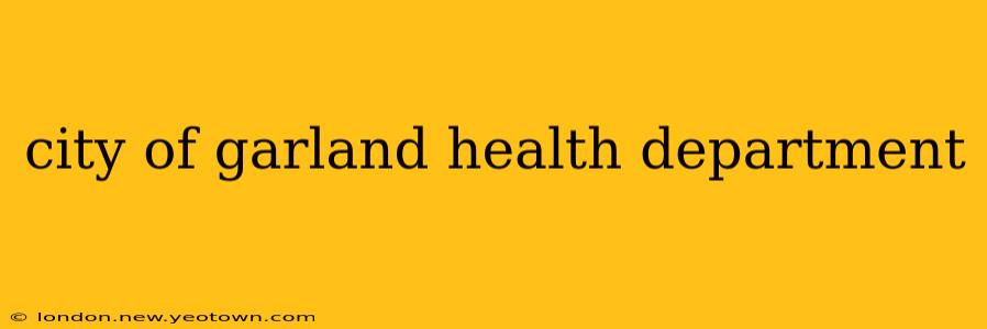 city of garland health department