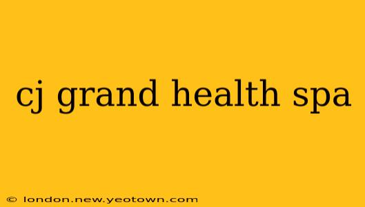 cj grand health spa