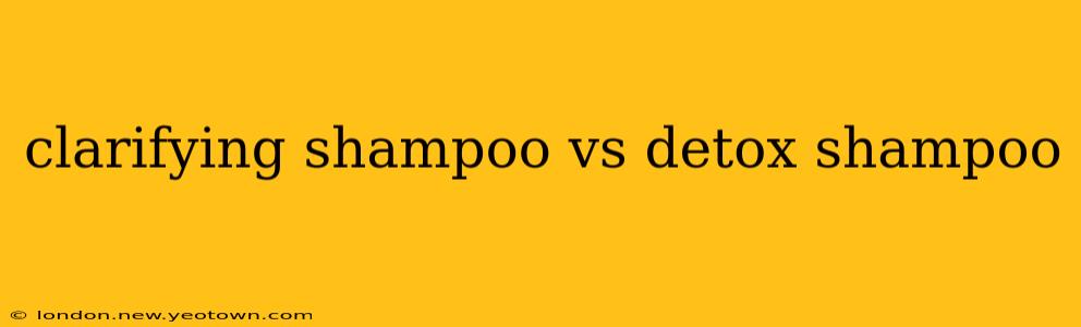 clarifying shampoo vs detox shampoo