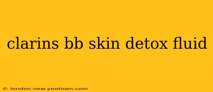 clarins bb skin detox fluid