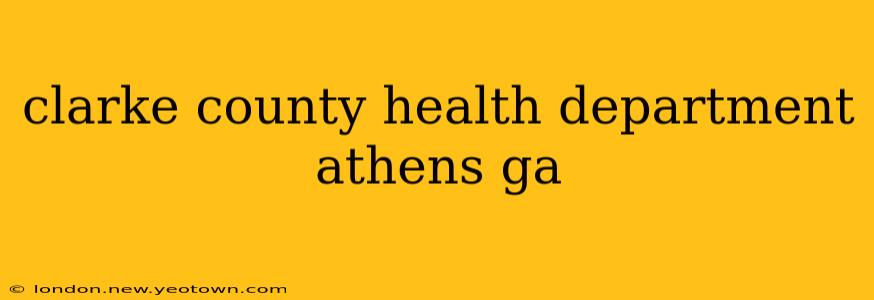 clarke county health department athens ga