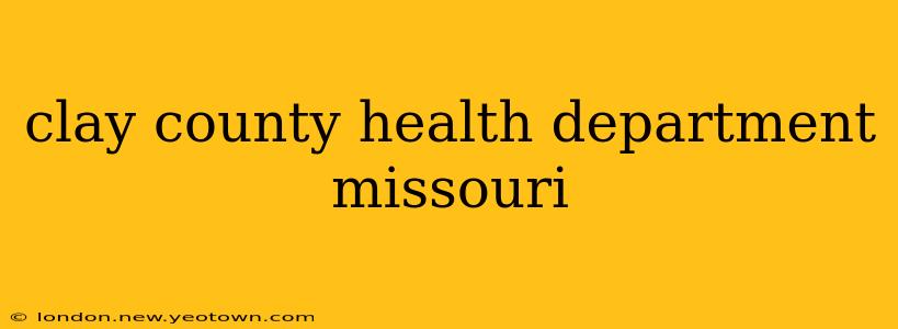 clay county health department missouri