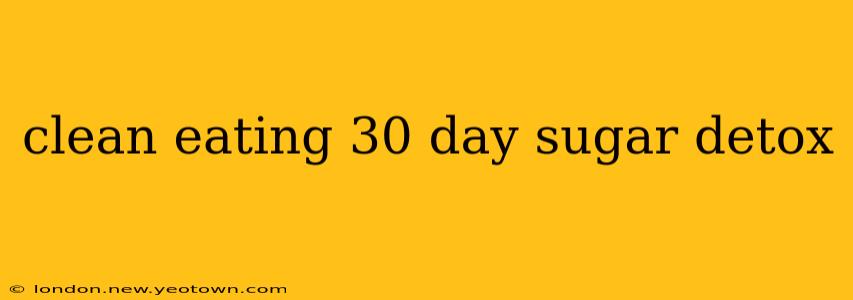 clean eating 30 day sugar detox