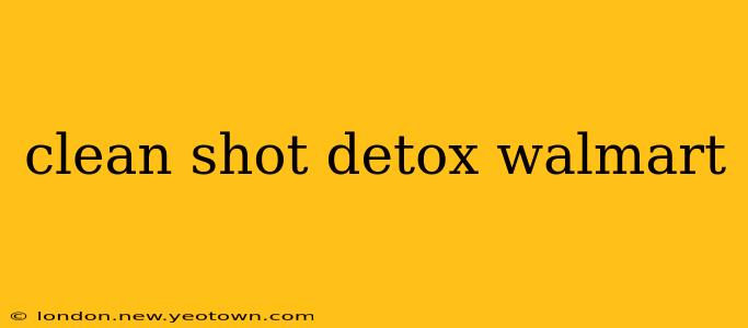 clean shot detox walmart
