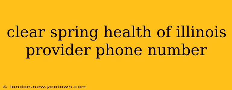 clear spring health of illinois provider phone number