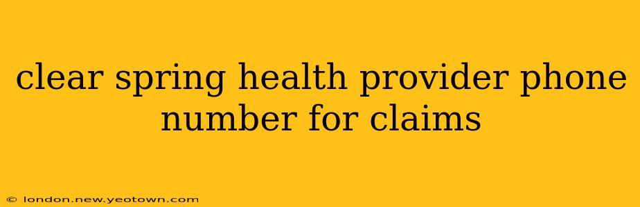 clear spring health provider phone number for claims