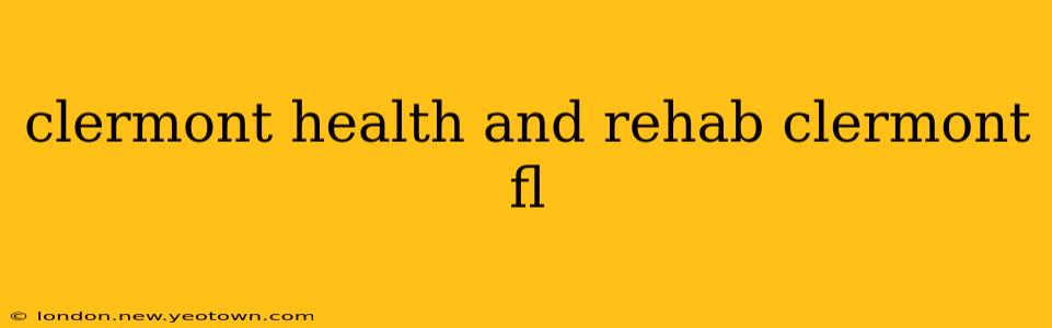 clermont health and rehab clermont fl