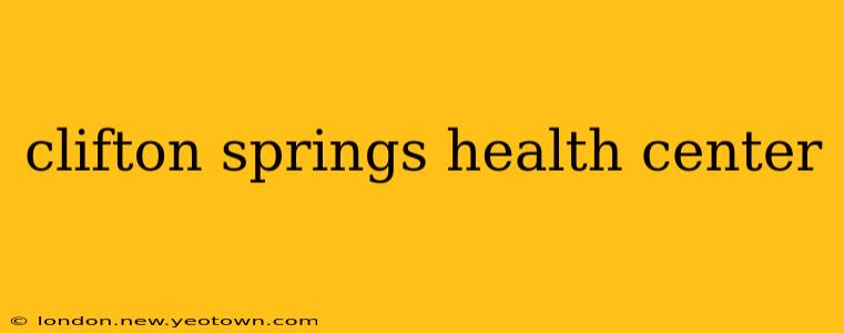 clifton springs health center