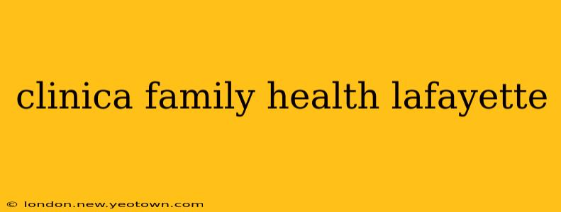 clinica family health lafayette
