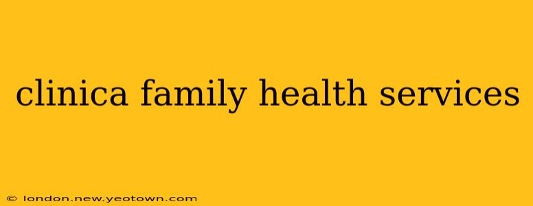 clinica family health services