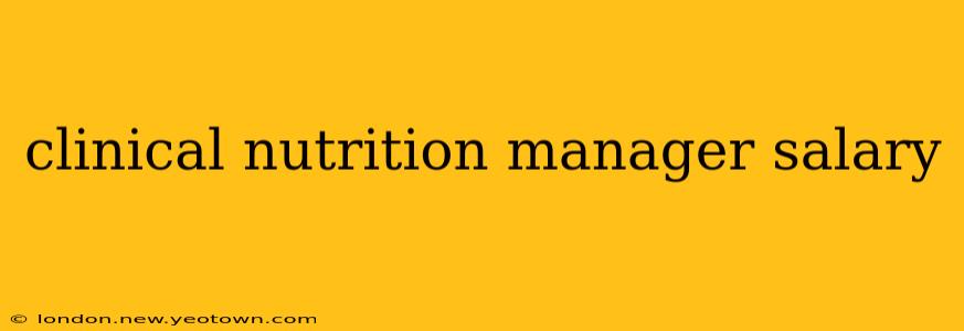 clinical nutrition manager salary