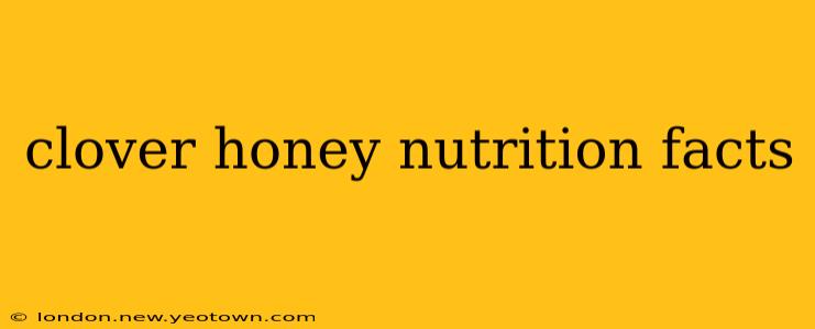 clover honey nutrition facts