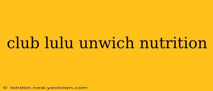 club lulu unwich nutrition