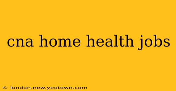 cna home health jobs