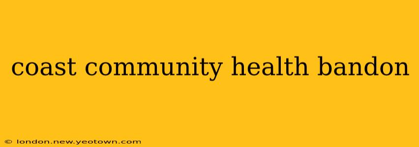 coast community health bandon