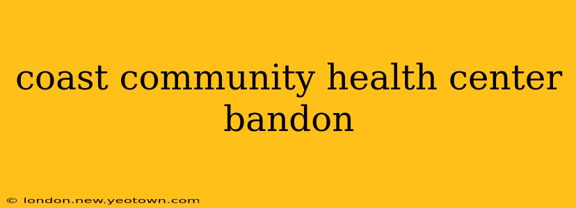 coast community health center bandon