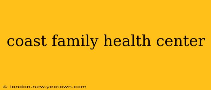 coast family health center