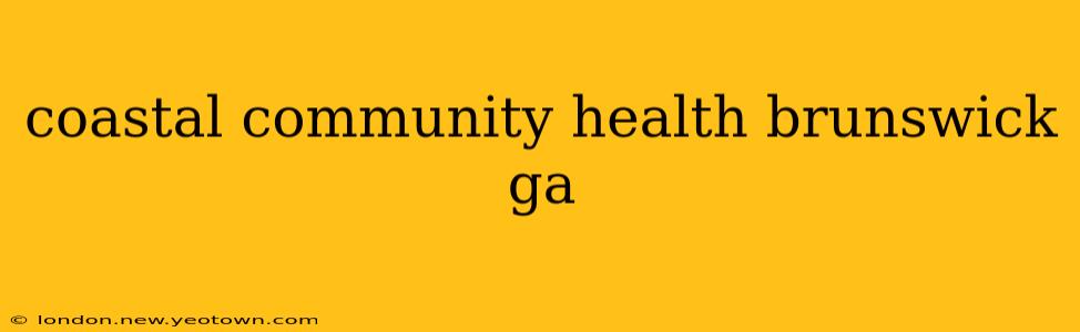 coastal community health brunswick ga