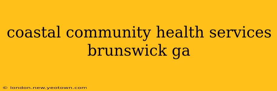 coastal community health services brunswick ga