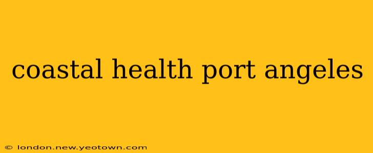 coastal health port angeles