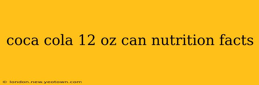 coca cola 12 oz can nutrition facts