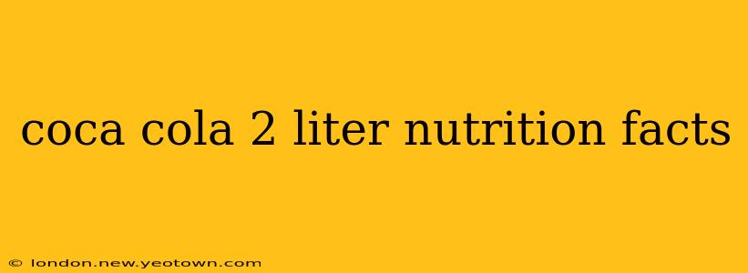 coca cola 2 liter nutrition facts