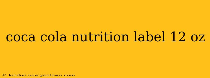 coca cola nutrition label 12 oz